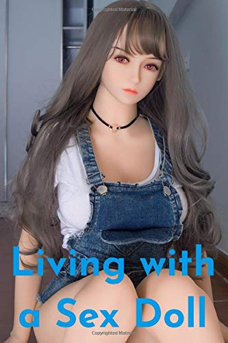 Living with a Sex Doll: Gag Gift for Adults | Funny Notebook | Naughty Prank Journal